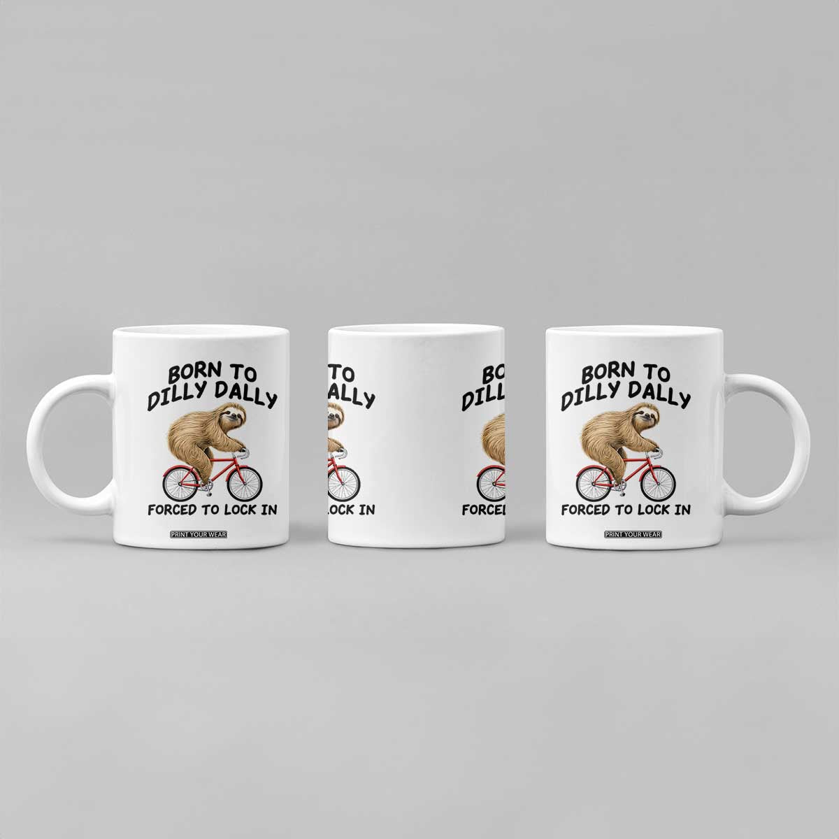 Funny Sloth Lover Coffee Mug Born To Dilly Dally Forced To Lock In TS12 Print Your Wear