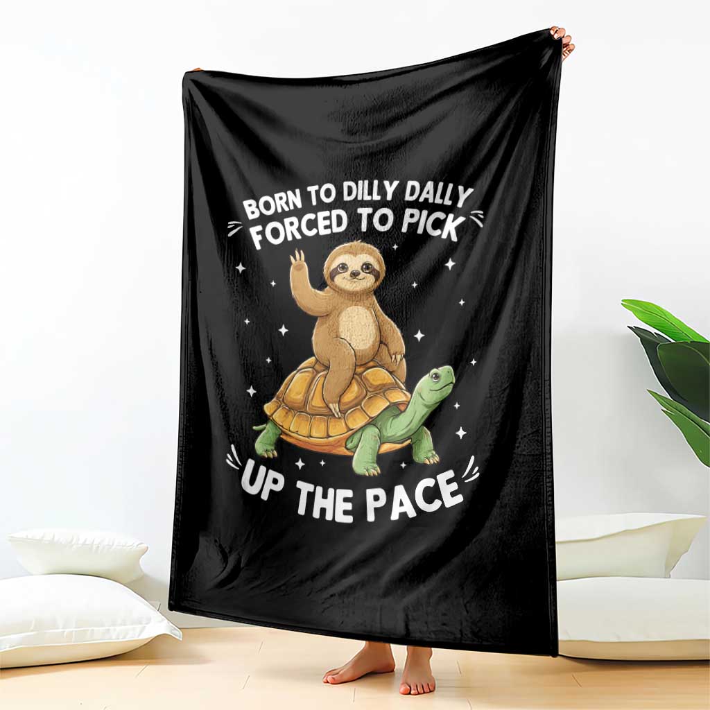 Funny Sloth Riding Turtle Throw Blanket Born To Dilly Dally Forced To Pick Up The Pace TS12 Print Your Wear