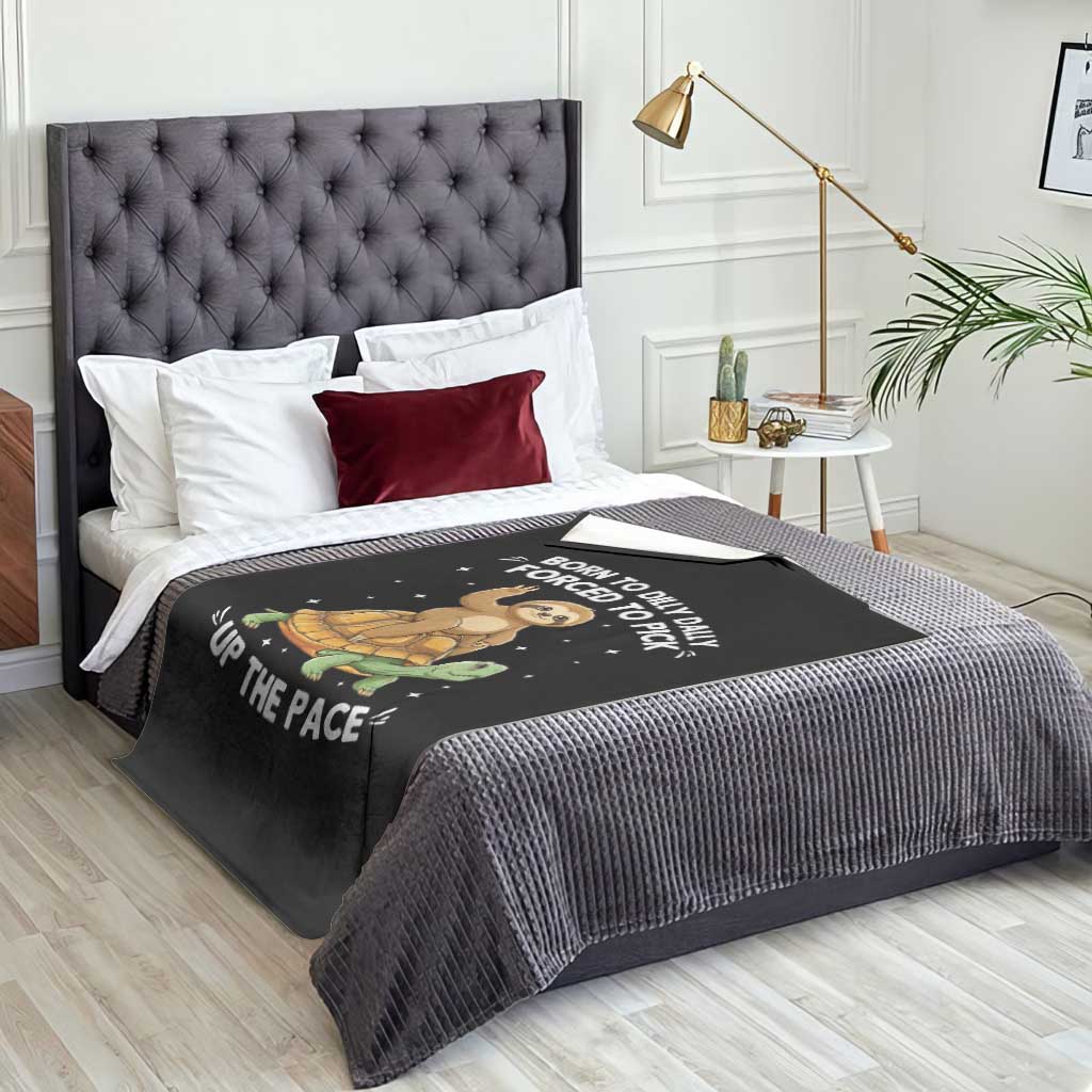 Funny Sloth Riding Turtle Throw Blanket Born To Dilly Dally Forced To Pick Up The Pace TS12 Print Your Wear