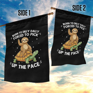 Funny Sloth Riding Turtle Garden Flag Born To Dilly Dally Forced To Pick Up The Pace TS12 Print Your Wear
