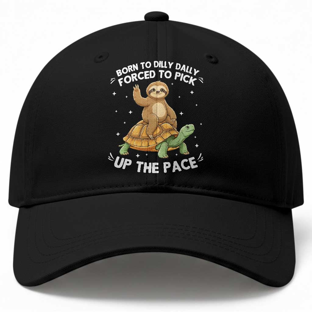 Funny Sloth Riding Turtle Baseball Cap Born To Dilly Dally Forced To Pick Up The Pace TS12 Print Your Wear