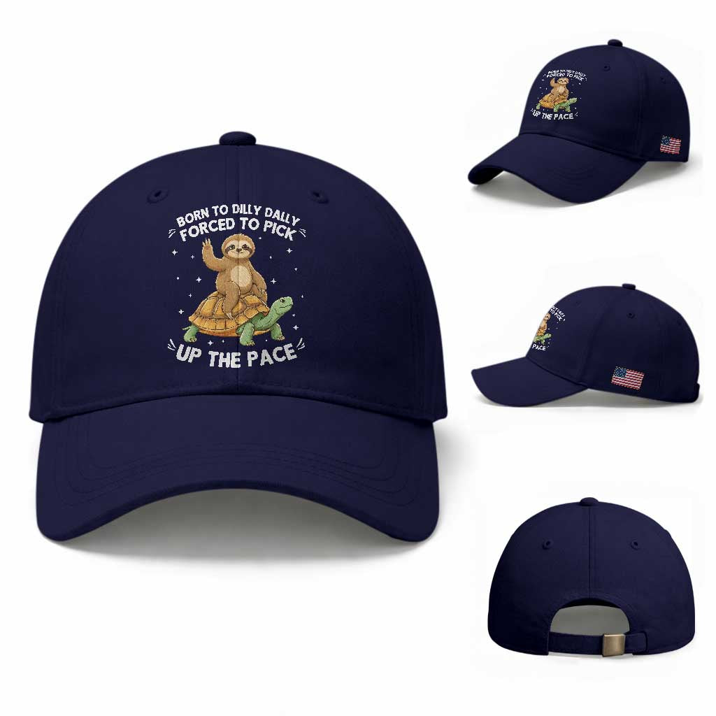 Funny Sloth Riding Turtle Baseball Cap Born To Dilly Dally Forced To Pick Up The Pace TS12 Baseball Cap Universal Fit Dark Blue Print Your Wear