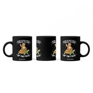 Funny Sloth Riding Turtle Coffee Mug Born To Dilly Dally Forced To Pick Up The Pace TS12 Print Your Wear
