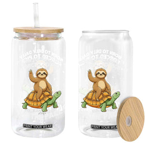 Funny Sloth Riding Turtle Glass Can Born To Dilly Dally Forced To Pick Up The Pace TS12 Print Your Wear