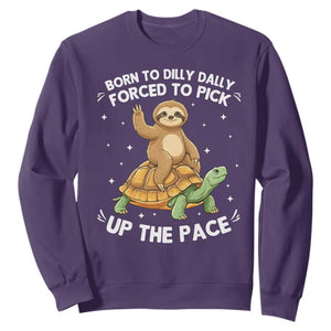 Funny Sloth Riding Turtle Sweatshirt Born To Dilly Dally Forced To Pick Up The Pace TS12 Purple Print Your Wear