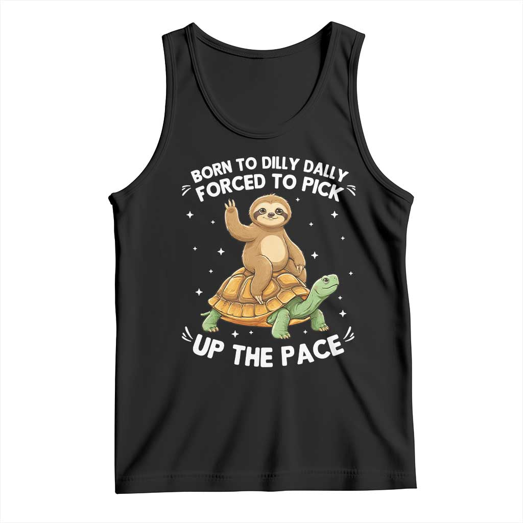 Funny Sloth Riding Turtle Tank Top Born To Dilly Dally Forced To Pick Up The Pace TS12 Black Print Your Wear