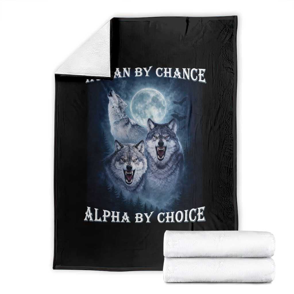 Human By Chance Alpha By Choice Throw Blanket Funny Alpha Wolf Meme TS12 Black Print Your Wear