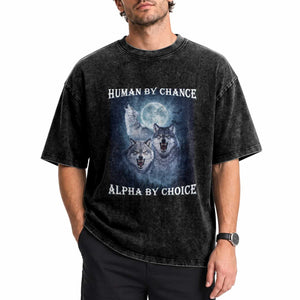 Human By Chance Alpha By Choice Washed Cotton T-Shirt Funny Alpha Wolf Meme