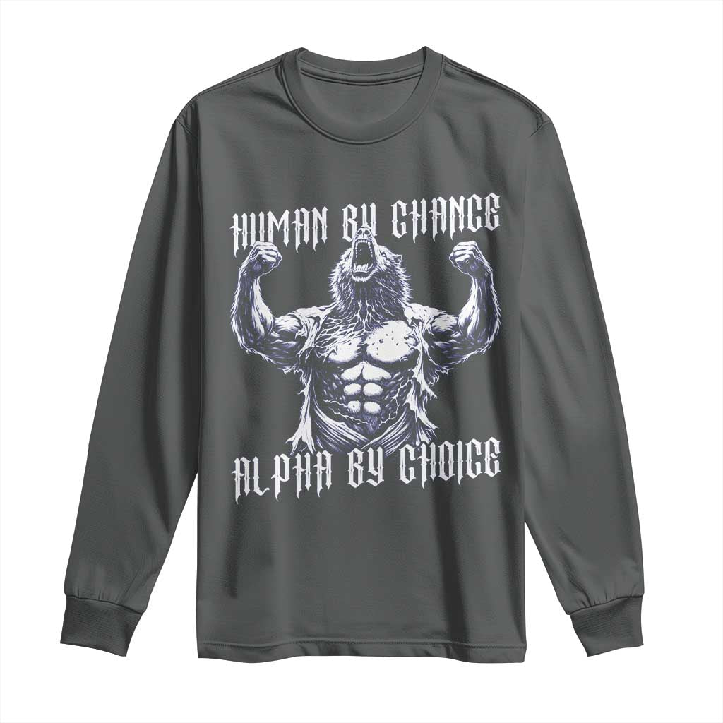 Funny Cringe Werewolf Memes Long Sleeve Shirt Human By Chance Alpha By Choice TS12 Dark Heather Print Your Wear