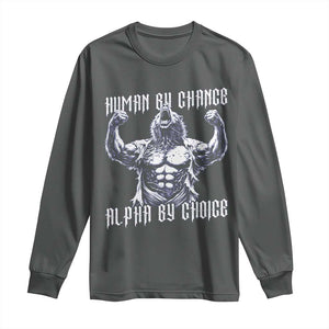 Funny Cringe Werewolf Memes Long Sleeve Shirt Human By Chance Alpha By Choice TS12 Dark Heather Print Your Wear