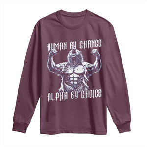 Funny Cringe Werewolf Memes Long Sleeve Shirt Human By Chance Alpha By Choice TS12 Maroon Print Your Wear