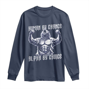 Funny Cringe Werewolf Memes Long Sleeve Shirt Human By Chance Alpha By Choice TS12 Navy Print Your Wear