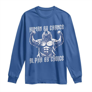 Funny Cringe Werewolf Memes Long Sleeve Shirt Human By Chance Alpha By Choice TS12 Royal Blue Print Your Wear