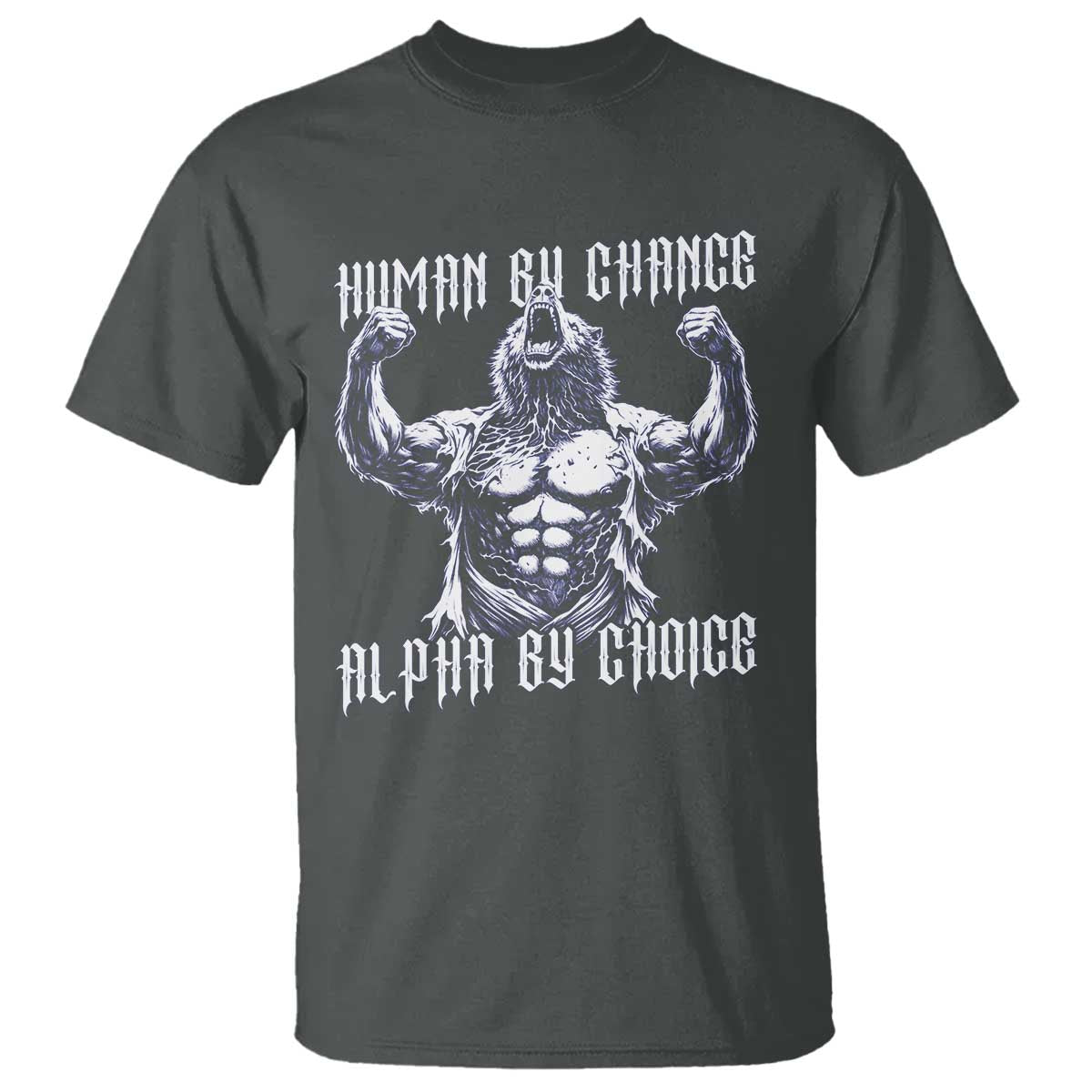 Funny Cringe Werewolf Memes T Shirt Human By Chance Alpha By Choice TS12 Dark Heather Print Your Wear