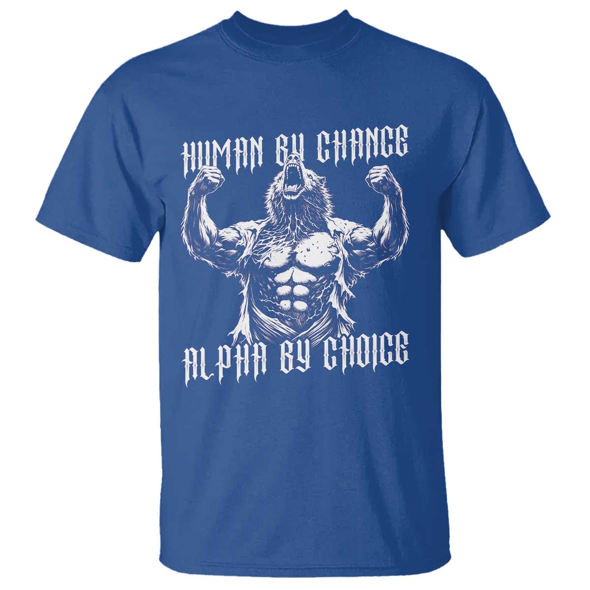 Funny Cringe Werewolf Memes T Shirt Human By Chance Alpha By Choice TS12 Royal Blue Print Your Wear