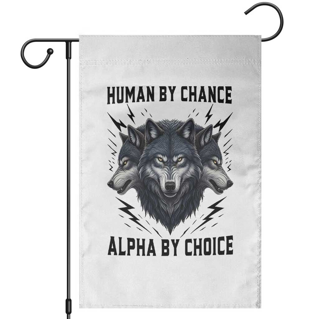 Alpha By Choice Human By Chance Wolf Mindset Quote Garden Flag TS12 White Print Your Wear
