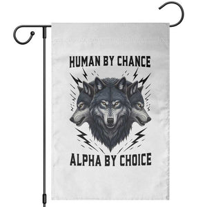 Alpha By Choice Human By Chance Wolf Mindset Quote Garden Flag TS12 White Print Your Wear