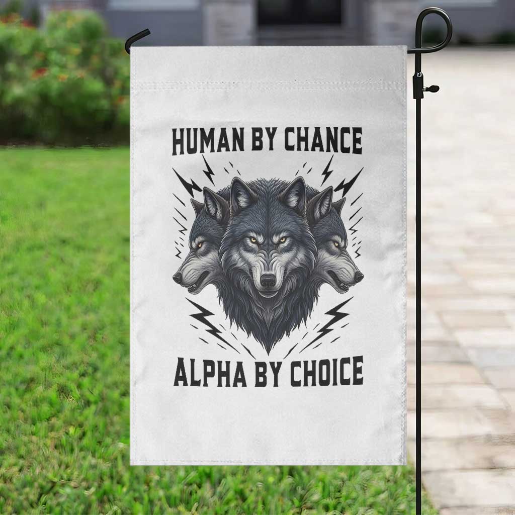 Alpha By Choice Human By Chance Wolf Mindset Quote Garden Flag TS12 Print Your Wear