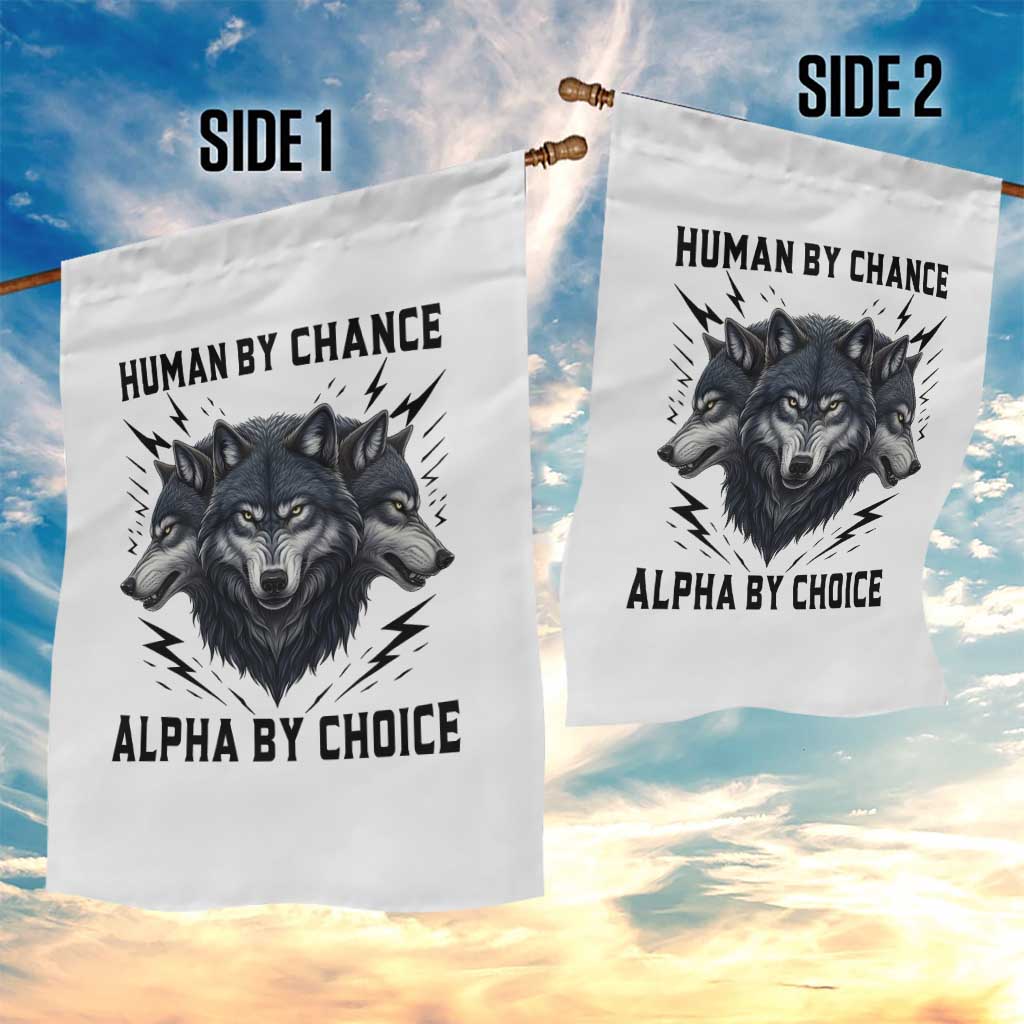 Alpha By Choice Human By Chance Wolf Mindset Quote Garden Flag TS12 Print Your Wear