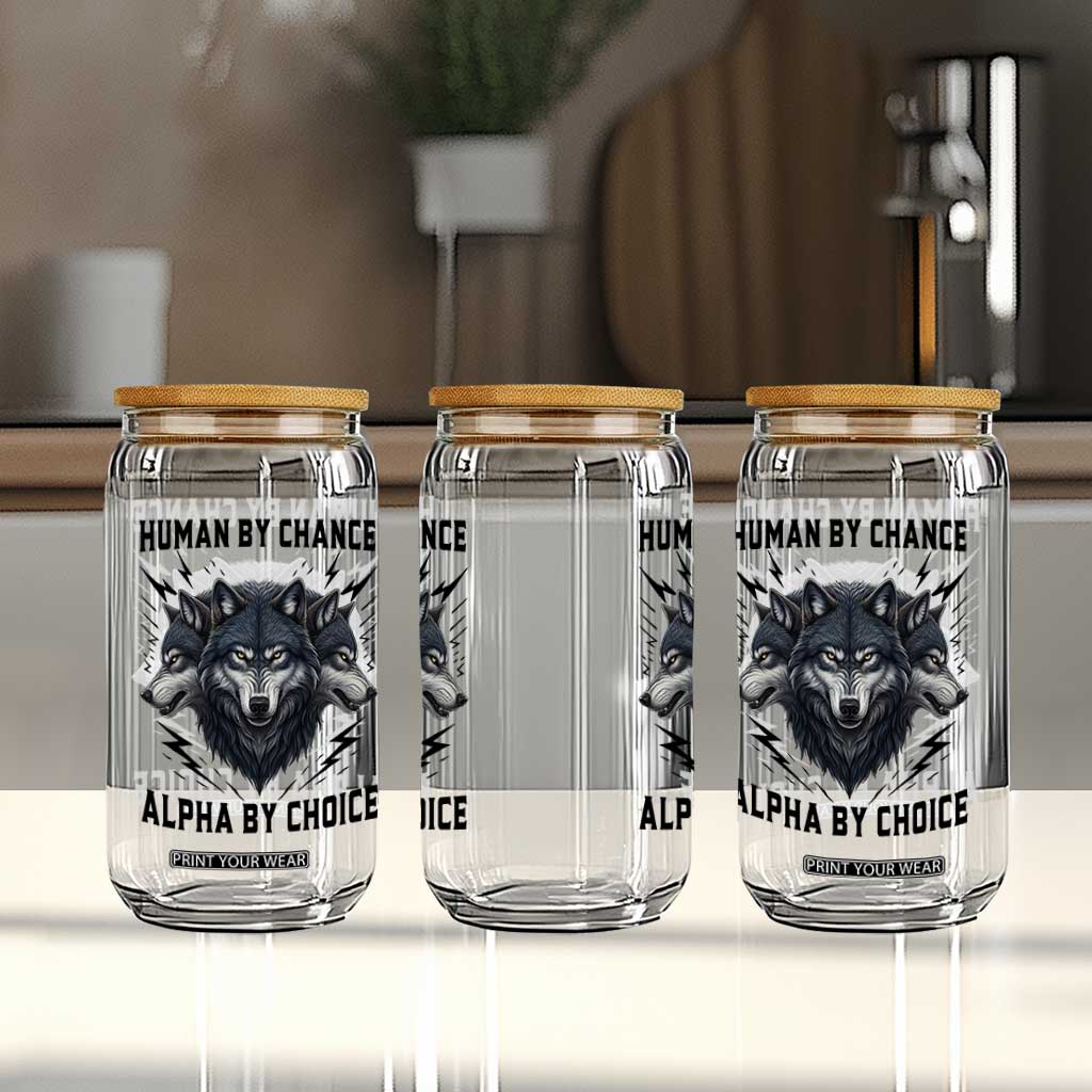 Alpha By Choice Human By Chance Wolf Mindset Quote Glass Can TS12 Print Your Wear