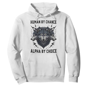 Alpha By Choice Human By Chance Wolf Mindset Quote Hoodie TS12 White Print Your Wear