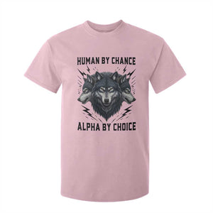 Alpha By Choice Human By Chance Wolf Mindset Quote T Shirt For Kid TS12 Light Pink Print Your Wear