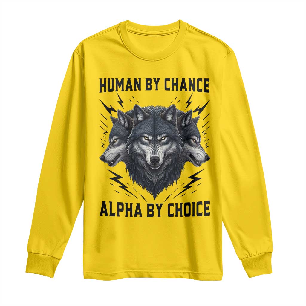 Alpha By Choice Human By Chance Wolf Mindset Quote Long Sleeve Shirt TS12 Daisy Print Your Wear