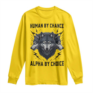 Alpha By Choice Human By Chance Wolf Mindset Quote Long Sleeve Shirt TS12 Daisy Print Your Wear