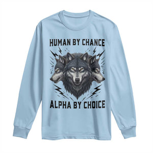 Alpha By Choice Human By Chance Wolf Mindset Quote Long Sleeve Shirt TS12 Light Blue Print Your Wear