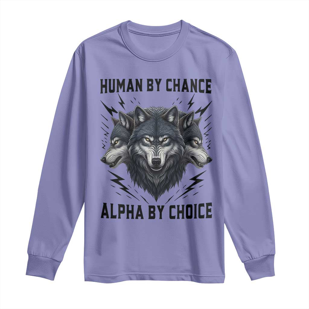 Alpha By Choice Human By Chance Wolf Mindset Quote Long Sleeve Shirt TS12 Violet Print Your Wear