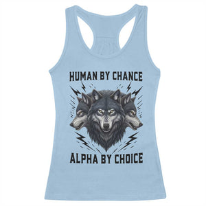 Alpha By Choice Human By Chance Wolf Mindset Quote Racerback Tank Top TS12 Light Blue Print Your Wear