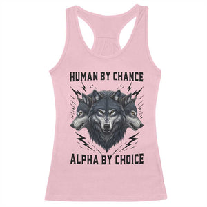 Alpha By Choice Human By Chance Wolf Mindset Quote Racerback Tank Top TS12 Light Pink Print Your Wear