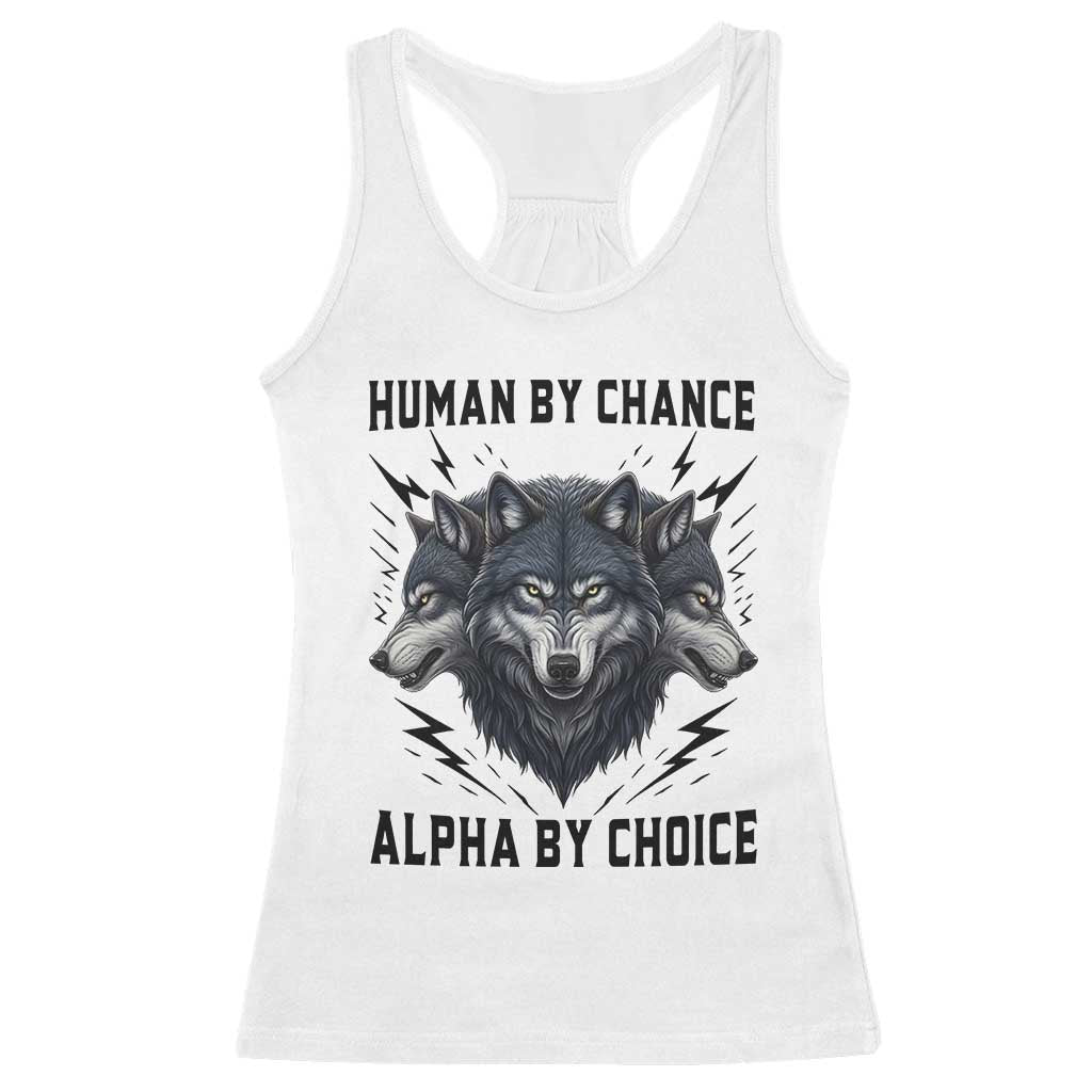 Alpha By Choice Human By Chance Wolf Mindset Quote Racerback Tank Top TS12 White Print Your Wear