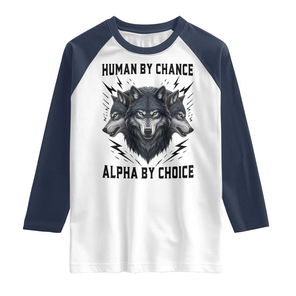 Alpha By Choice Human By Chance Wolf Mindset Quote Raglan Shirt TS12 White Navy Print Your Wear