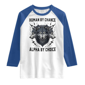 Alpha By Choice Human By Chance Wolf Mindset Quote Raglan Shirt TS12 White Royal Print Your Wear