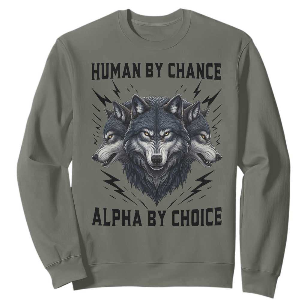 Alpha By Choice Human By Chance Wolf Mindset Quote Sweatshirt TS12 Military Green Print Your Wear