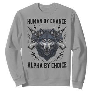 Alpha By Choice Human By Chance Wolf Mindset Quote Sweatshirt TS12 Sport Gray Print Your Wear