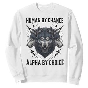 Alpha By Choice Human By Chance Wolf Mindset Quote Sweatshirt TS12 White Print Your Wear