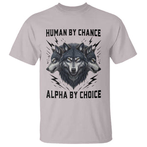 Alpha By Choice Human By Chance Wolf Mindset Quote T Shirt TS12 Ice Gray Print Your Wear