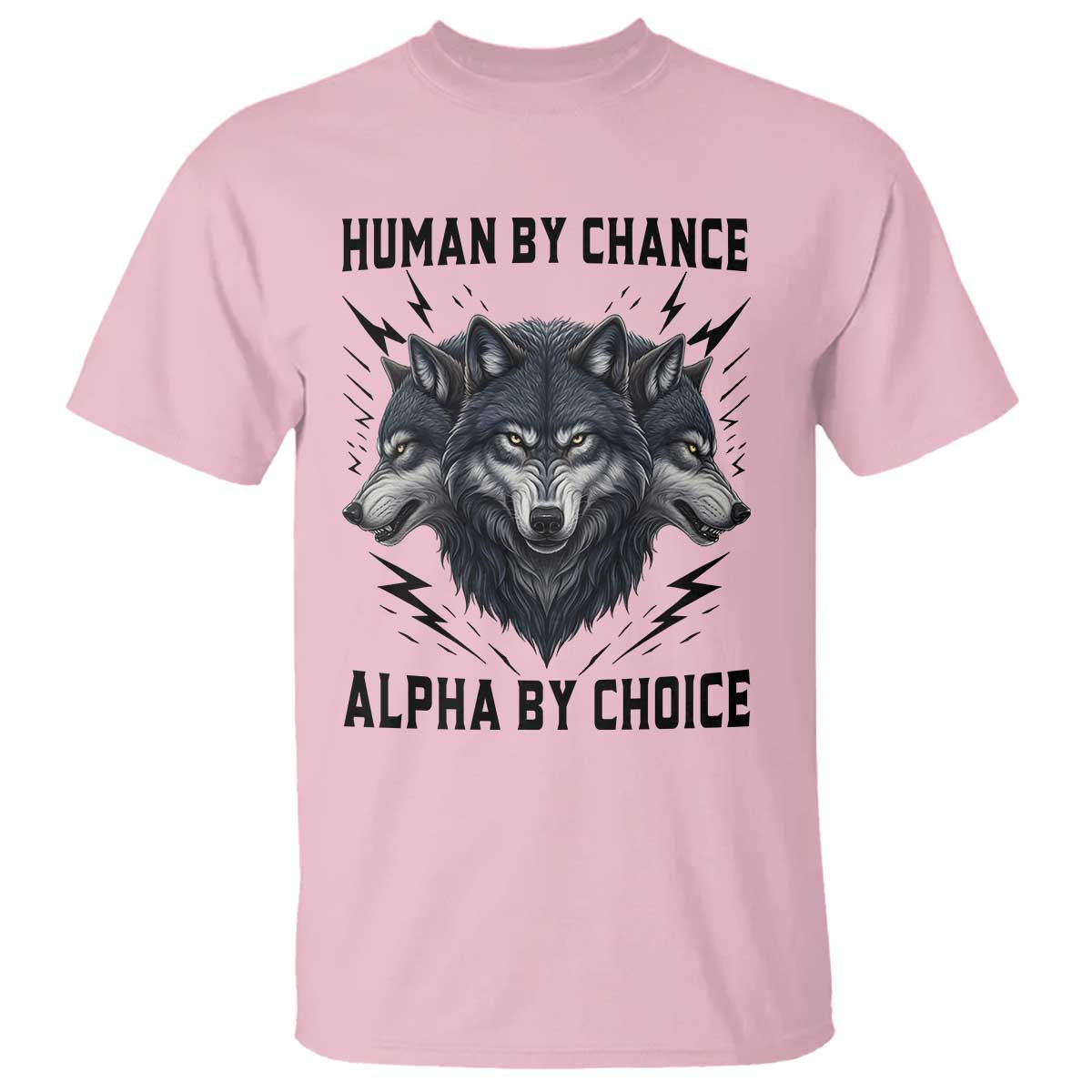 Alpha By Choice Human By Chance Wolf Mindset Quote T Shirt TS12 Light Pink Print Your Wear