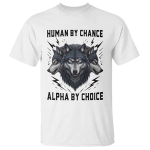 Alpha By Choice Human By Chance Wolf Mindset Quote T Shirt TS12 White Print Your Wear