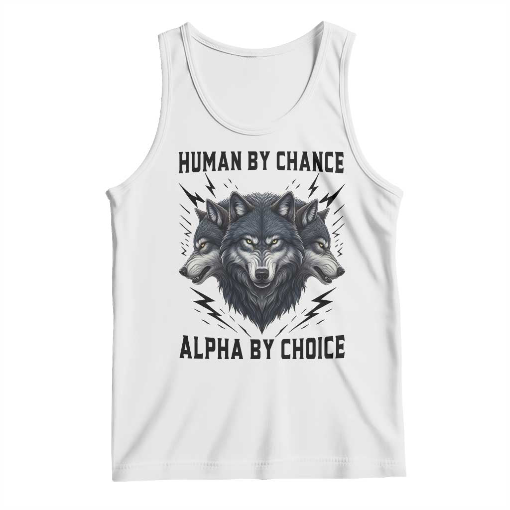 Alpha By Choice Human By Chance Wolf Mindset Quote Tank Top TS12 White Print Your Wear