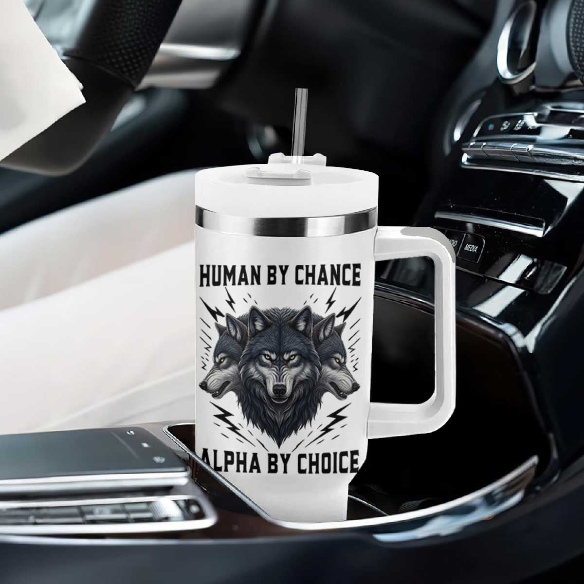 Alpha By Choice Human By Chance Wolf Mindset Quote Tumbler With Handle TS12 Print Your Wear
