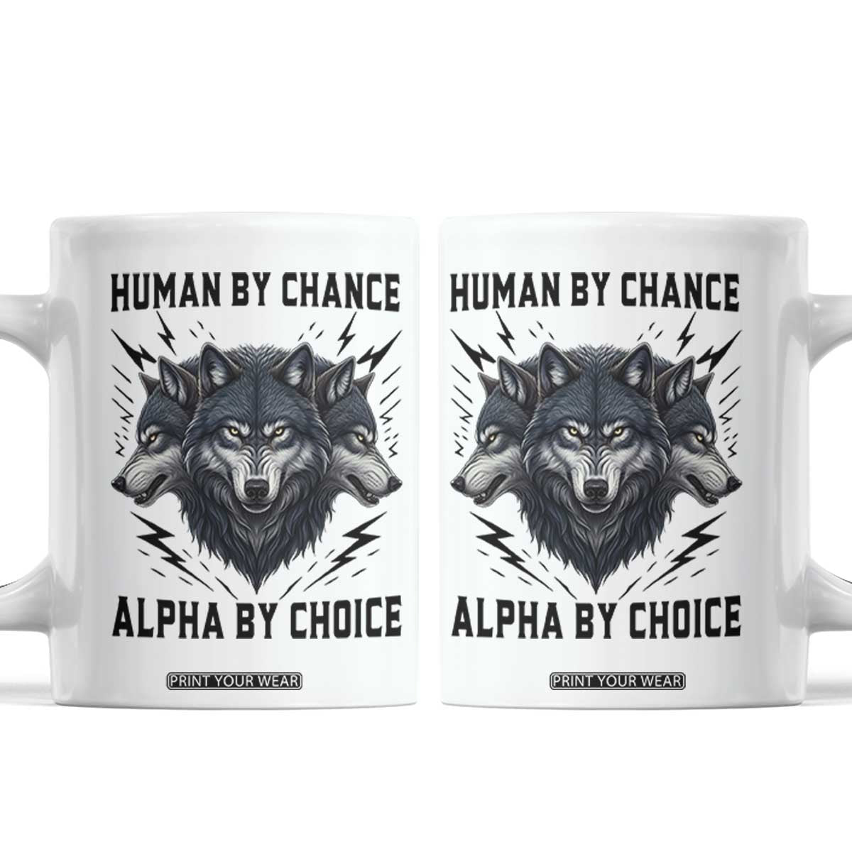 Alpha By Choice Human By Chance Wolf Mindset Quote Coffee Mug TS12 White Print Your Wear