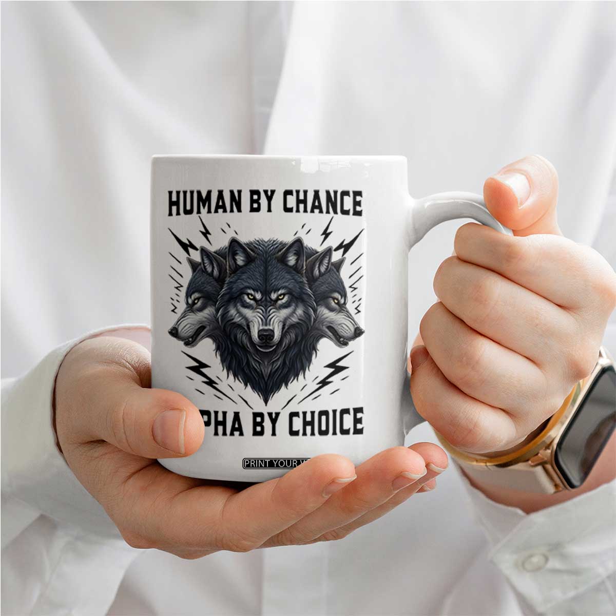 Alpha By Choice Human By Chance Wolf Mindset Quote Coffee Mug TS12 Print Your Wear