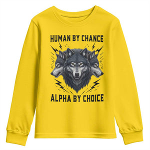 Alpha By Choice Human By Chance Wolf Mindset Quote Youth Sweatshirt TS12 Daisy Print Your Wear