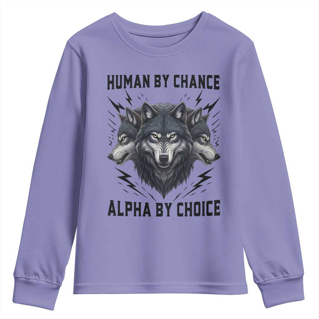 Alpha By Choice Human By Chance Wolf Mindset Quote Youth Sweatshirt TS12 Violet Print Your Wear