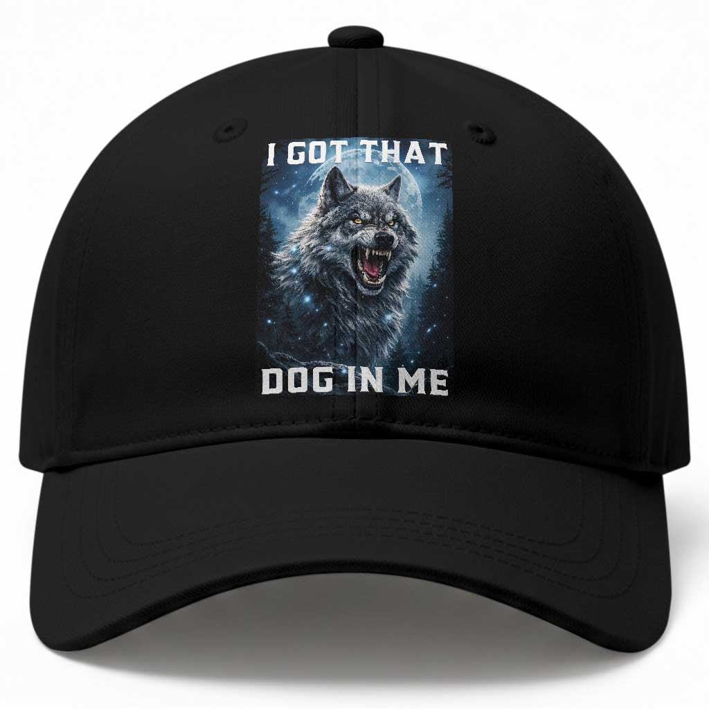 Funny Werewolf Meme Unhinged Baseball Cap I Got That Dog In Me TS12 Print Your Wear