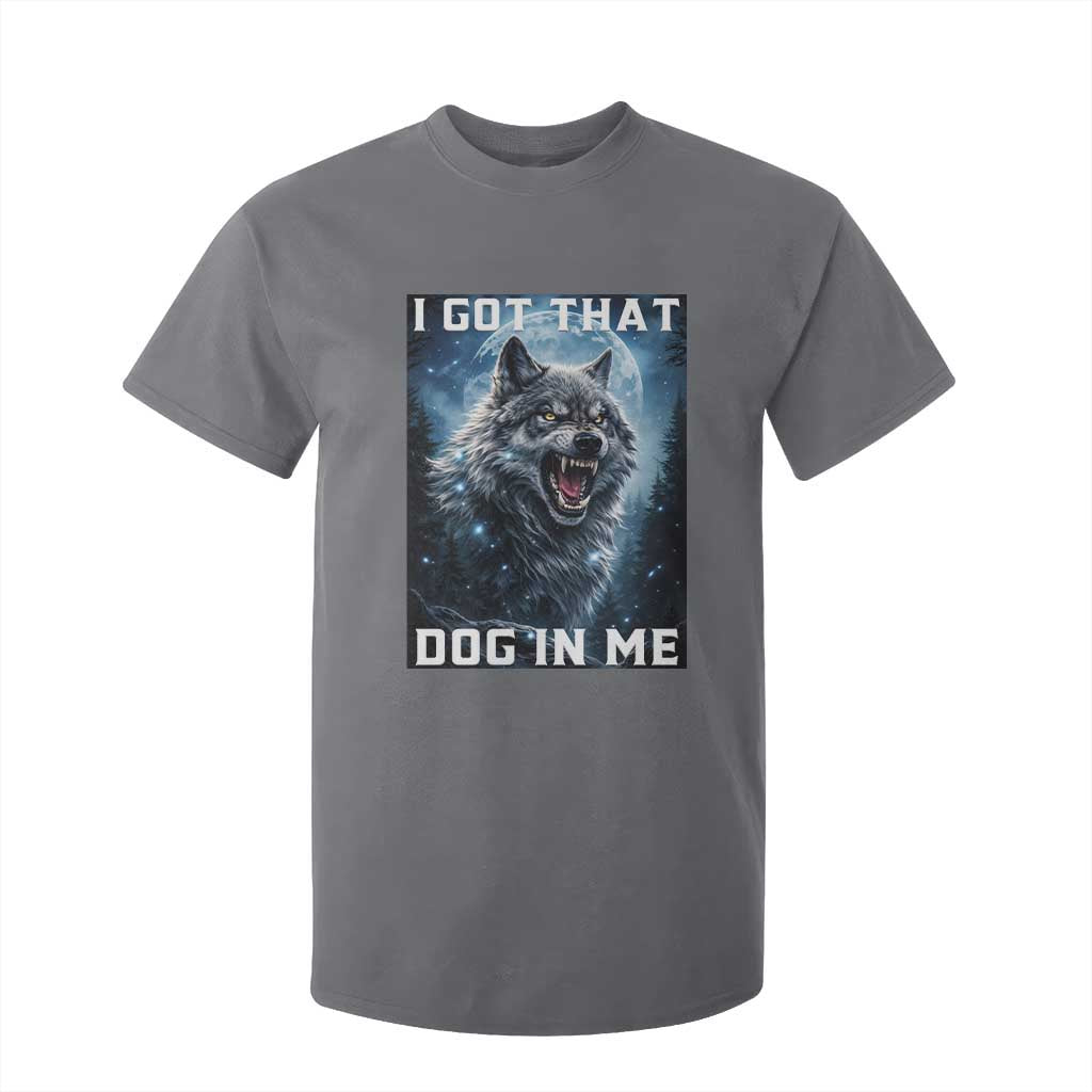 Funny Werewolf Meme Unhinged T Shirt For Kid I Got That Dog In Me TS12 Charcoal Print Your Wear