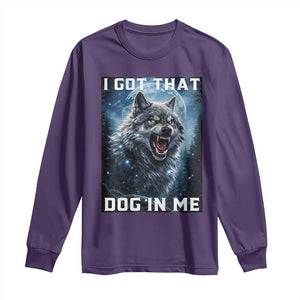 Funny Werewolf Meme Unhinged Long Sleeve Shirt I Got That Dog In Me TS12 Purple Print Your Wear
